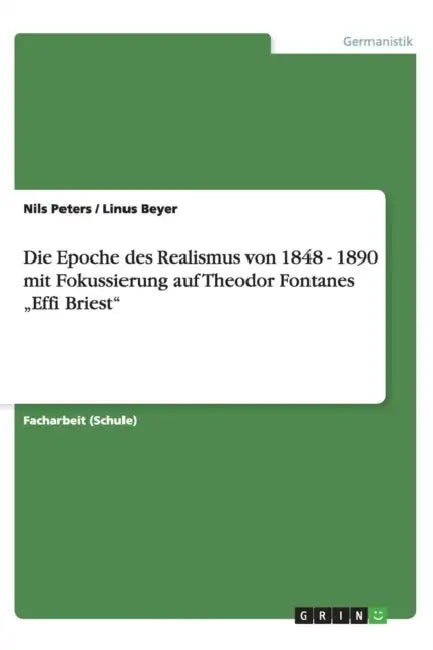 Die Epoche des Realismus von 1848 - 1890 mit Fokussierung auf Theodor Fontanes "Effi Briest" by Nils Peters, Linus Beyer