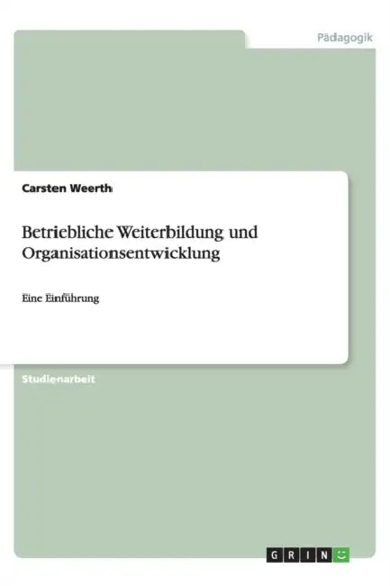Betriebliche Weiterbildung und Organisationsentwicklung: Eine Einführung by Carsten Weerth