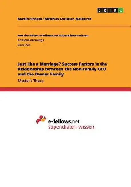 Just like a Marriage? Success Factors in the Relationship between the Non-Family CEO and the Owner Family by Martin Pinhack