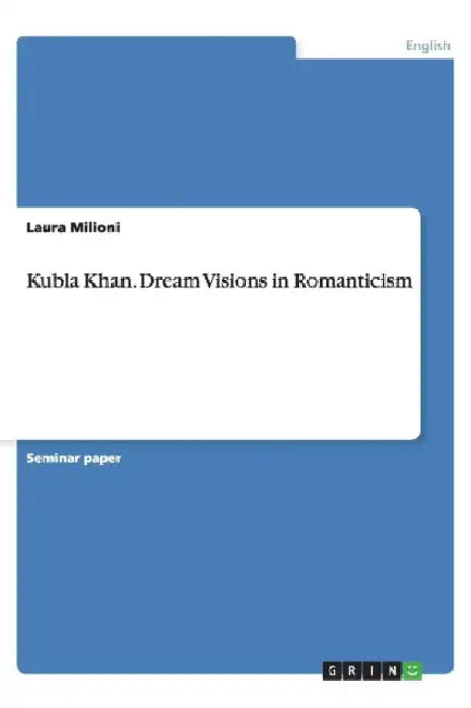 Kubla Khan. Dream Visions in Romanticism by Laura Milioni