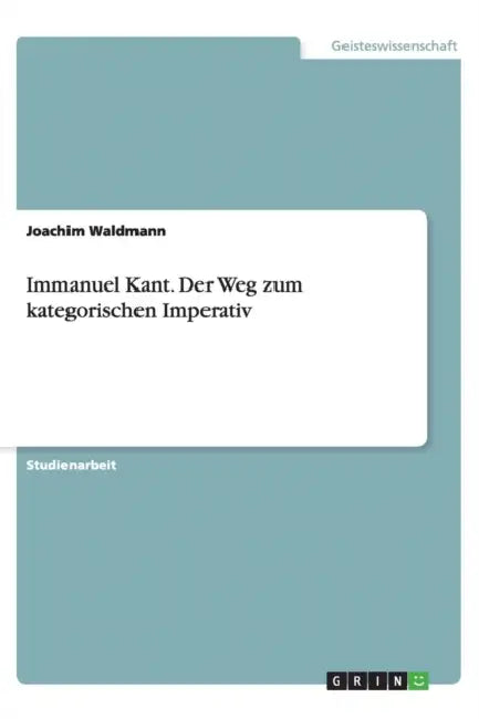 Immanuel Kant. Der Weg zum kategorischen Imperativ by Joachim Waldmann