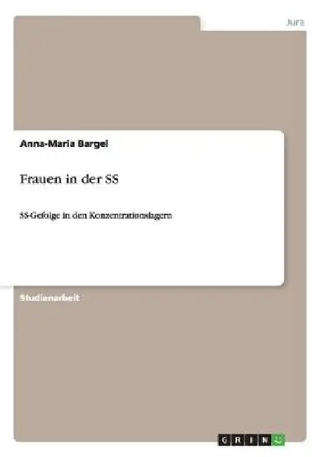 Frauen in der SS: SS-Gefolge in den Konzentrationslagern by Bargel, Anna-Maria