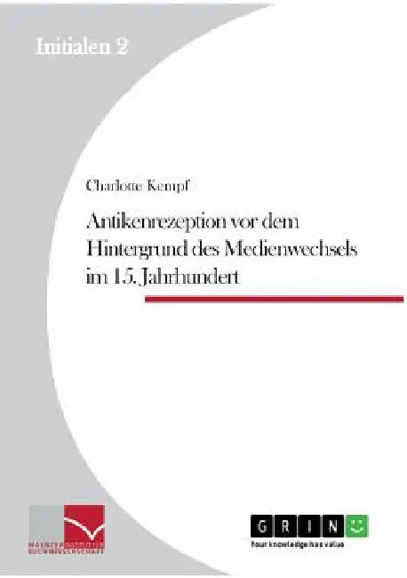 Antikenrezeption vor dem Hintergrund des Medienwechsels im 15. Jahrhundert by Kempf, Charlotte