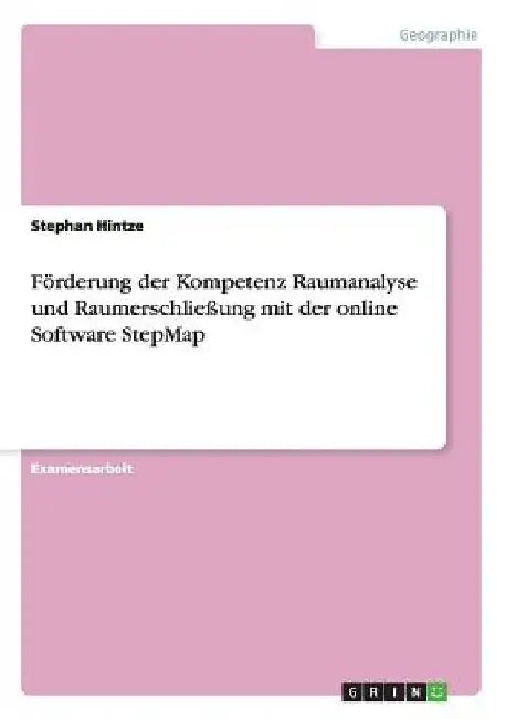 Förderung der Kompetenz Raumanalyse und Raumerschließung mit der online Software StepMap by Hintze, Stephan