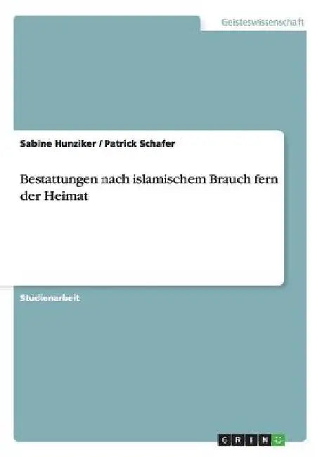 Bestattungen nach islamischem Brauch fern der Heimat by Hunziker, Sabine