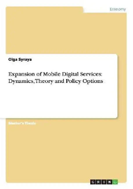 Expansion of Mobile Digital Services: Dynamics, Theory and Policy Options by Olga Syraya
