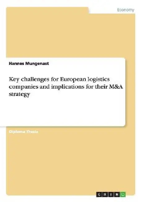 Key challenges for European logistics companies and implications for their M&A strategy by Hannes Mungenast