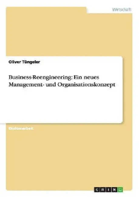 Business-Reengineering: Ein neues Management- und Organisationskonzept by Tüngeler, Oliver