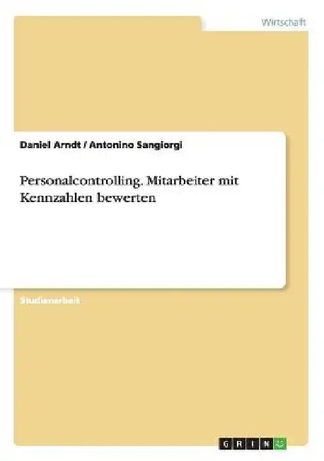 Personalcontrolling. Mitarbeiter mit Kennzahlen bewerten by Sangiorgi, Antonino