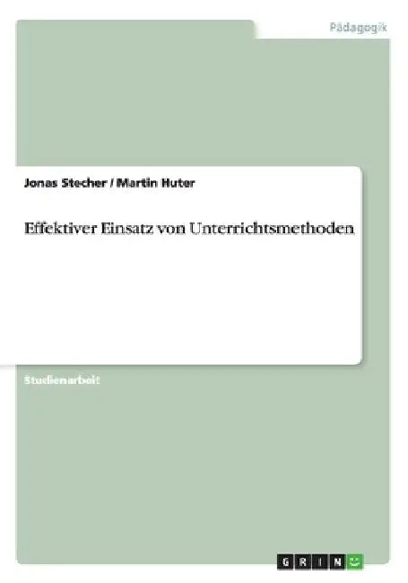 Effektiver Einsatz von Unterrichtsmethoden by Stecher, Jonas