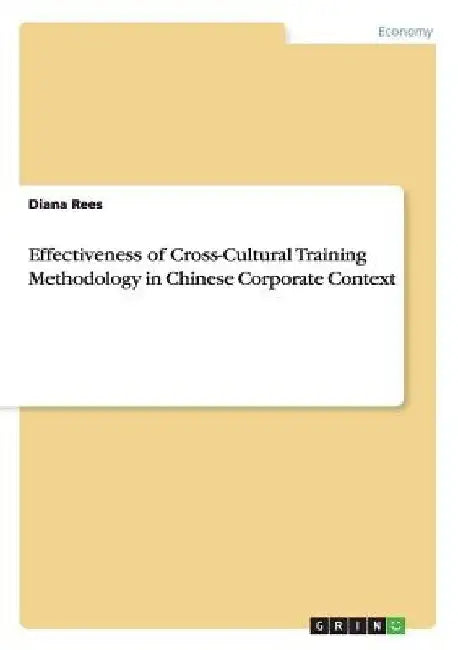 Effectiveness of Cross-Cultural Training Methodology in Chinese Corporate Context by Diana Rees