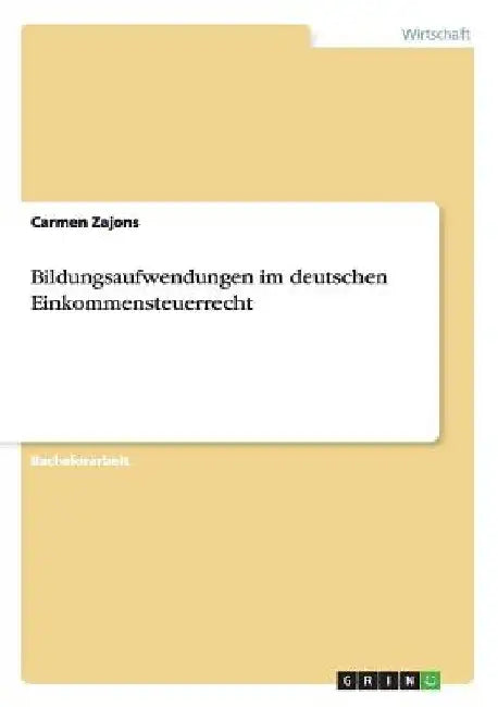 Bildungsaufwendungen im deutschen Einkommensteuerrecht by Zajons, Carmen