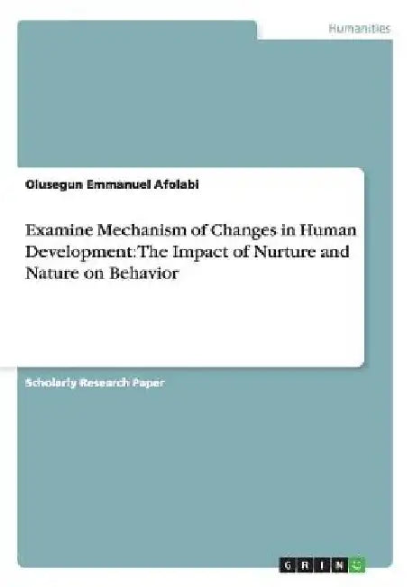Examine Mechanism of Changes in Human Development: The Impact of Nurture and Nature on Behavior by Olusegun Emmanuel Afolabi