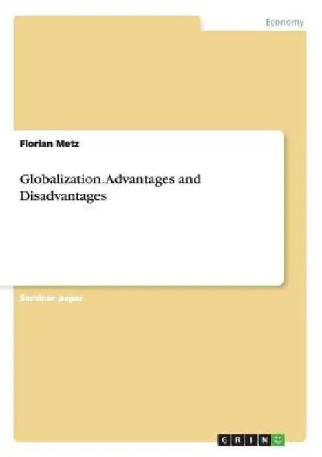 Globalization. Advantages and Disadvantages by Florian Metz