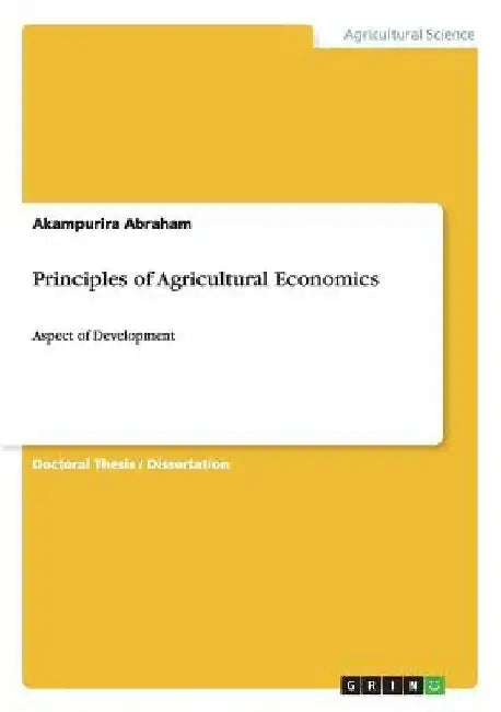 Principles of Agricultural Economics: Aspect of Development by Akampurira Abraham