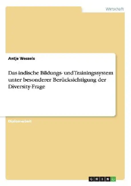 Das indische Bildungs- und Trainingssystem unter besonderer Berücksichtigung der Diversity-Frage by Wessels, Antje