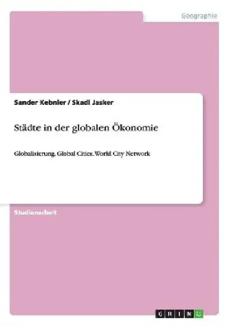 Städte in der globalen Ökonomie: Globalisierung. Global Cities. World City Network by Jasker, Skadi