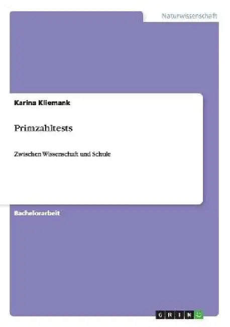 Primzahltests: Zwischen Wissenschaft und Schule by Kliemank, Karina