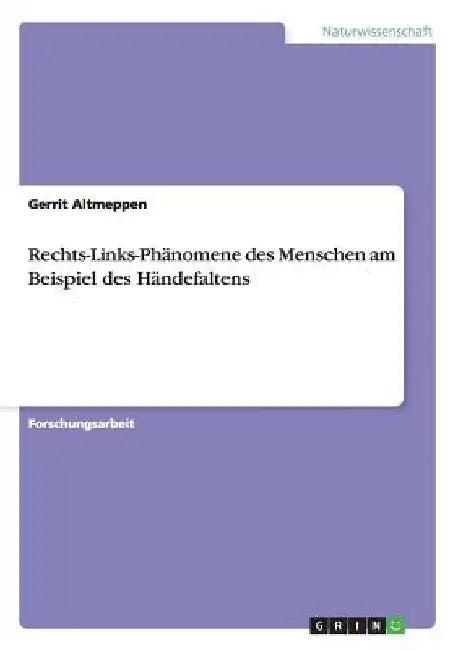 Rechts-Links-Phänomene des Menschen am Beispiel des Händefaltens by Altmeppen, Gerrit