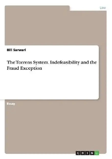 The Torrens System. Indefeasibility and the Fraud Exception by Bill Sarwari