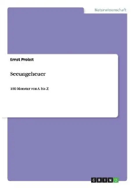 Seeungeheuer: 100 Monster von A bis Z by Probst, Ernst