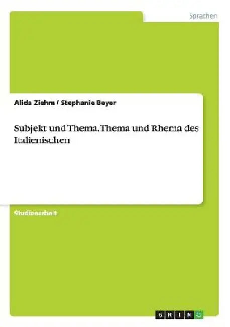 Subjekt und Thema. Thema und Rhema des Italienischen by Ziehm, Alida
