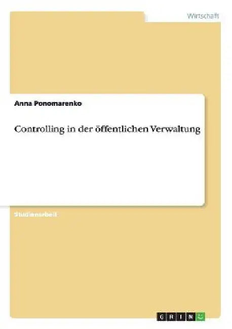 Controlling in der öffentlichen Verwaltung by Ponomarenko, Anna