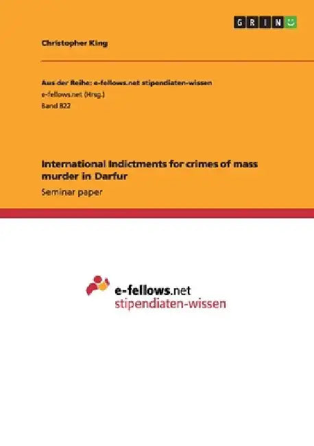 International Indictments for crimes of mass murder in Darfur by Christopher King