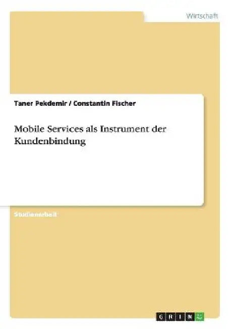Mobile Services als Instrument der Kundenbindung by Pekdemir, Taner