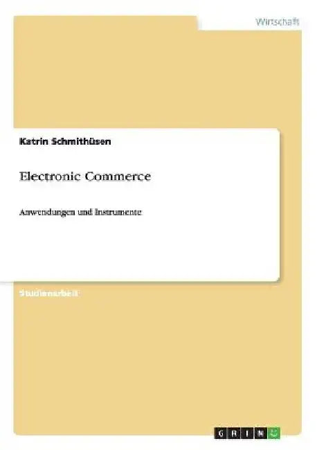 Electronic Commerce: Anwendungen und Instrumente by Schmithüsen, Katrin