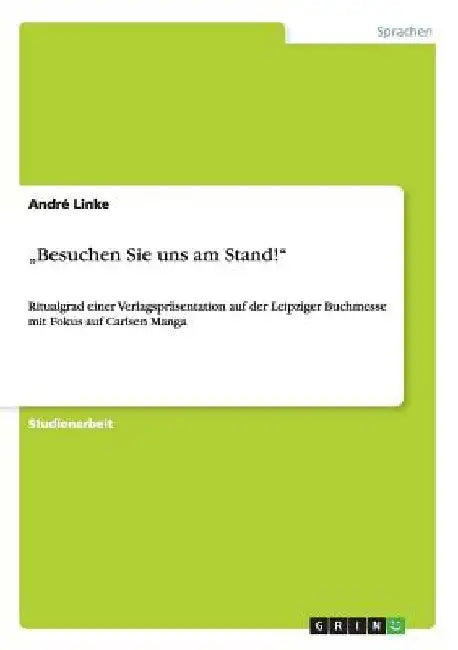 "Besuchen Sie uns am Stand!": Ritualgrad einer Verlagspräsentation auf der Leipziger Buchmesse mit Fokus auf Carlsen Manga by Linke, André