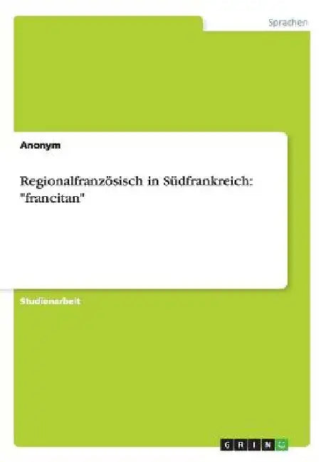 Regionalfranzösisch in Südfrankreich: "francitan" by Anonym