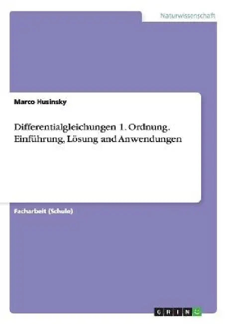 Differentialgleichungen 1. Ordnung. Einführung, Lösung and Anwendungen by Husinsky, Marco