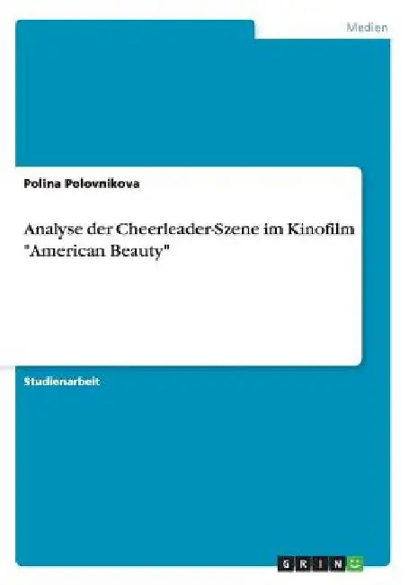 Analyse der Cheerleader-Szene im Kinofilm "American Beauty" by Polovnikova, Polina