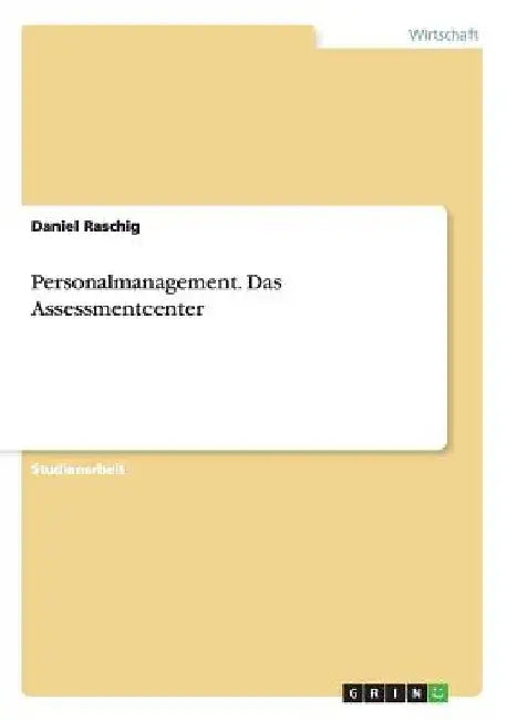 Personalmanagement. Das Assessmentcenter by Raschig, Daniel