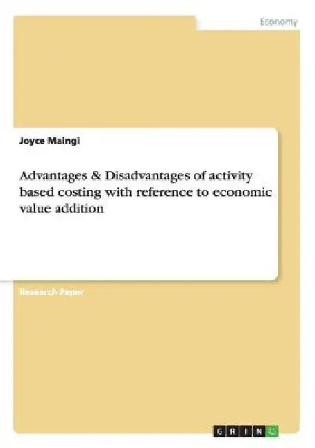 Advantages & Disadvantages of activity based costing with reference to economic value addition by Joyce Maingi