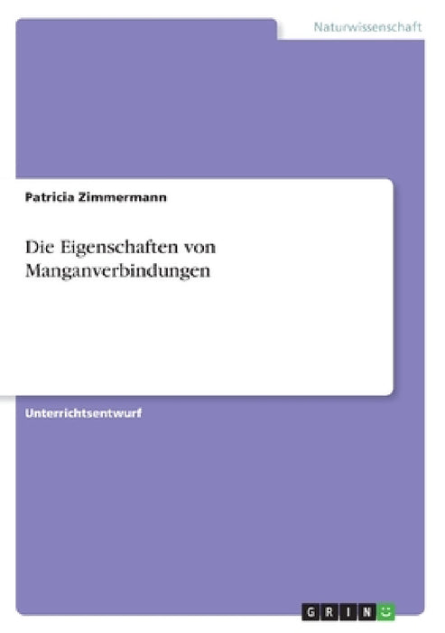 Die Eigenschaften von Manganverbindungen by Patricia Zimmermann