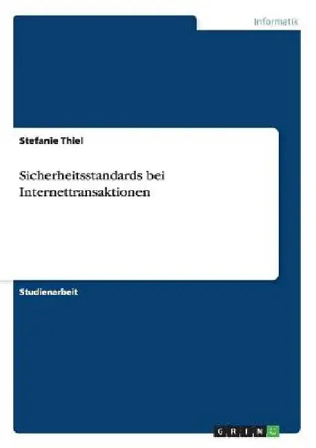 Sicherheitsstandards bei Internettransaktionen by Thiel, Stefanie