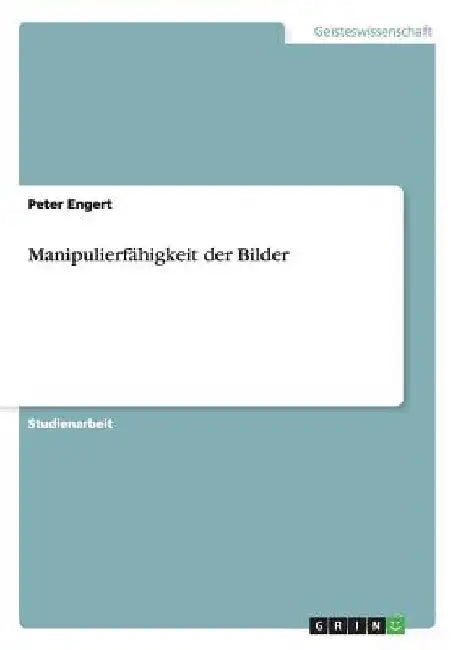 Manipulierfähigkeit der Bilder by Engert, Peter