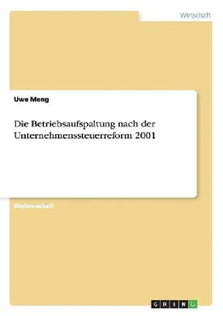 Die Betriebsaufspaltung nach der Unternehmenssteuerreform 2001 by Meng, Uwe