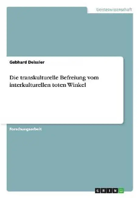 Die transkulturelle Befreiung vom interkulturellen toten Winkel by Deissler, Gebhard