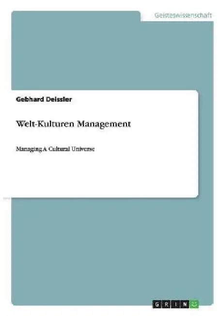 Welt-Kulturen Management: Managing A Cultural Universe by Deissler, Gebhard