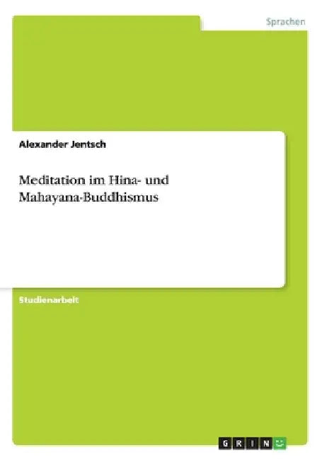 Meditation im Hina- und Mahayana-Buddhismus by Jentsch, Alexander