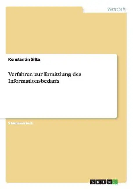 Verfahren zur Ermittlung des Informationsbedarfs by Silka, Konstantin