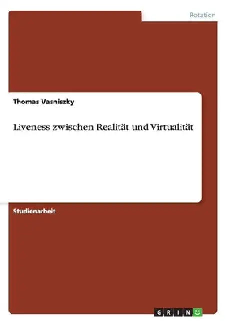 Liveness zwischen Realität und Virtualität by Vasniszky, Thomas