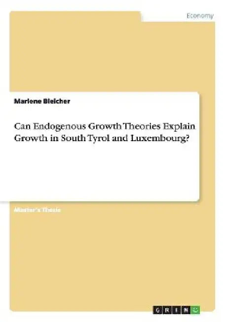 Can Endogenous Growth Theories Explain Growth in South Tyrol and Luxembourg? by Marlene Bleicher