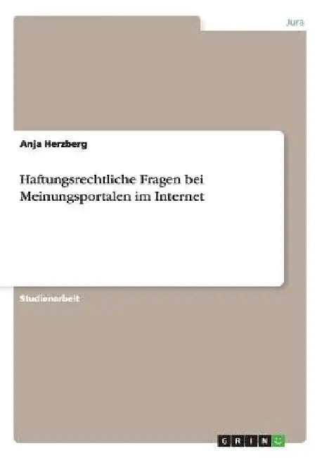 Haftungsrechtliche Fragen bei Meinungsportalen im Internet by Herzberg, Anja