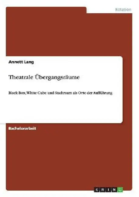 Theatrale Übergangsräume: Black Box, White Cube und Stadtraum als Orte der Aufführung by Lang, Annett