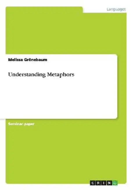 Understanding Metaphors by Melissa Grönebaum