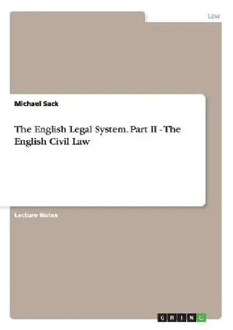 The English Legal System. Part II - The English Civil Law by Michael Sack